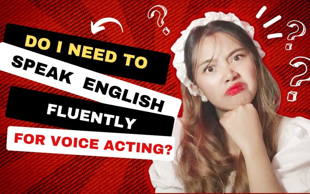 Kailangan Ba Magaling Mag English Ang Voice Artist? /Does a Voice Actor Have to Speak English Well?