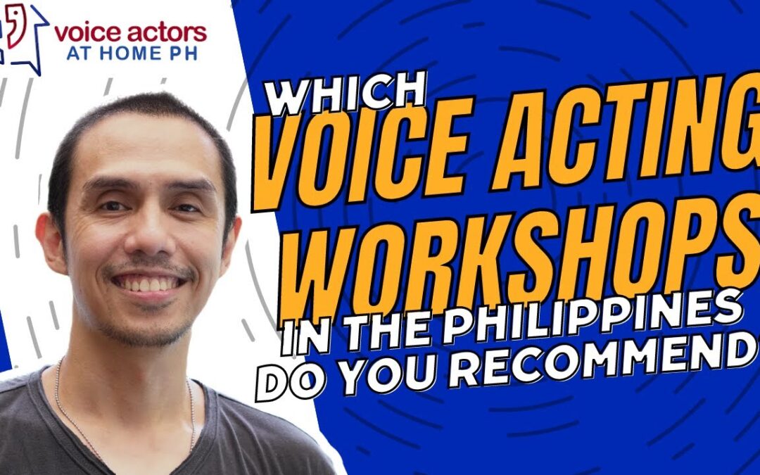 Anong Voice Acting Workshops Ang Magandang Salihan? / What Voice Acting Workshops Do You Recommend?